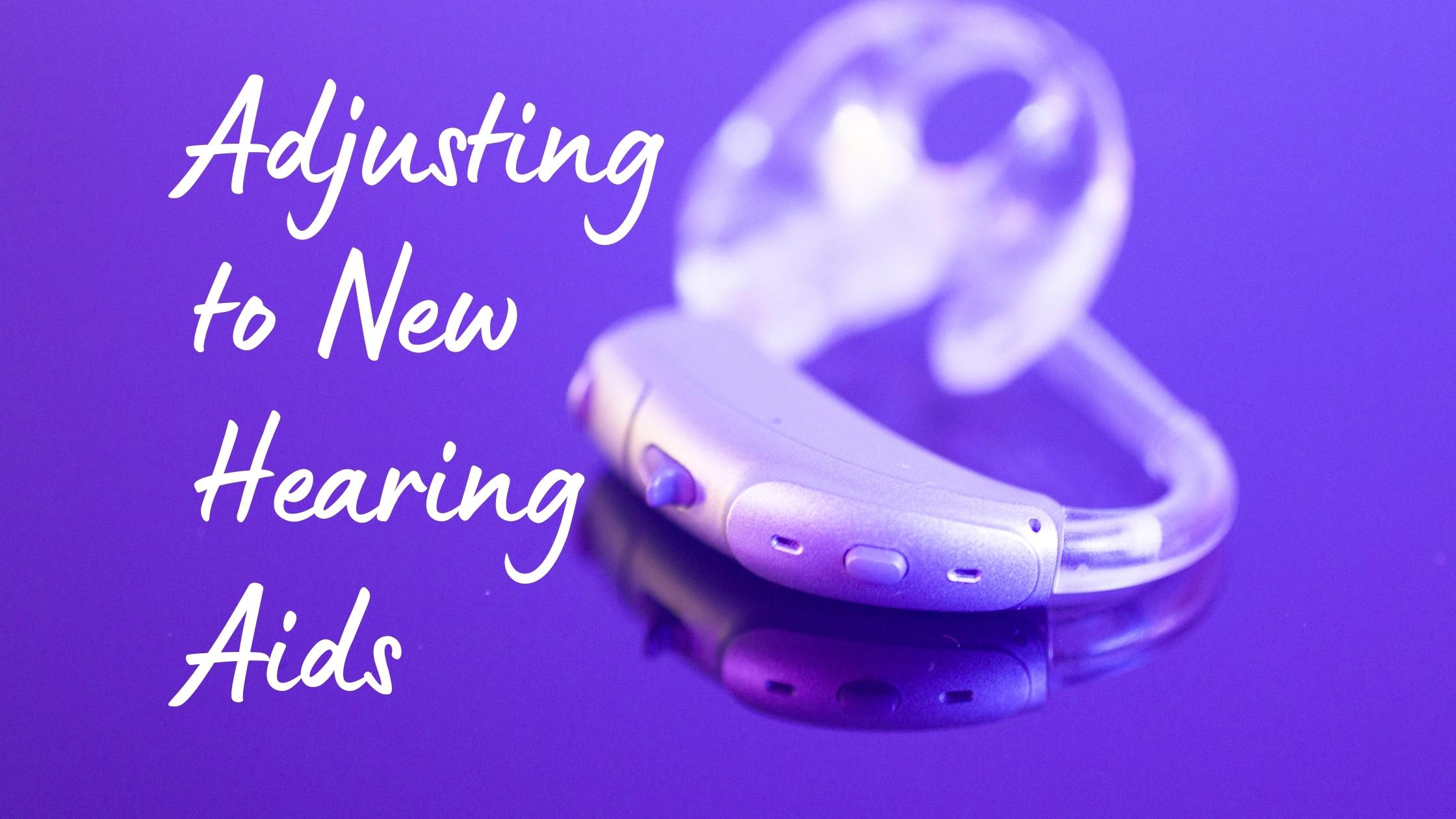 Adjusting to New Hearing Aids